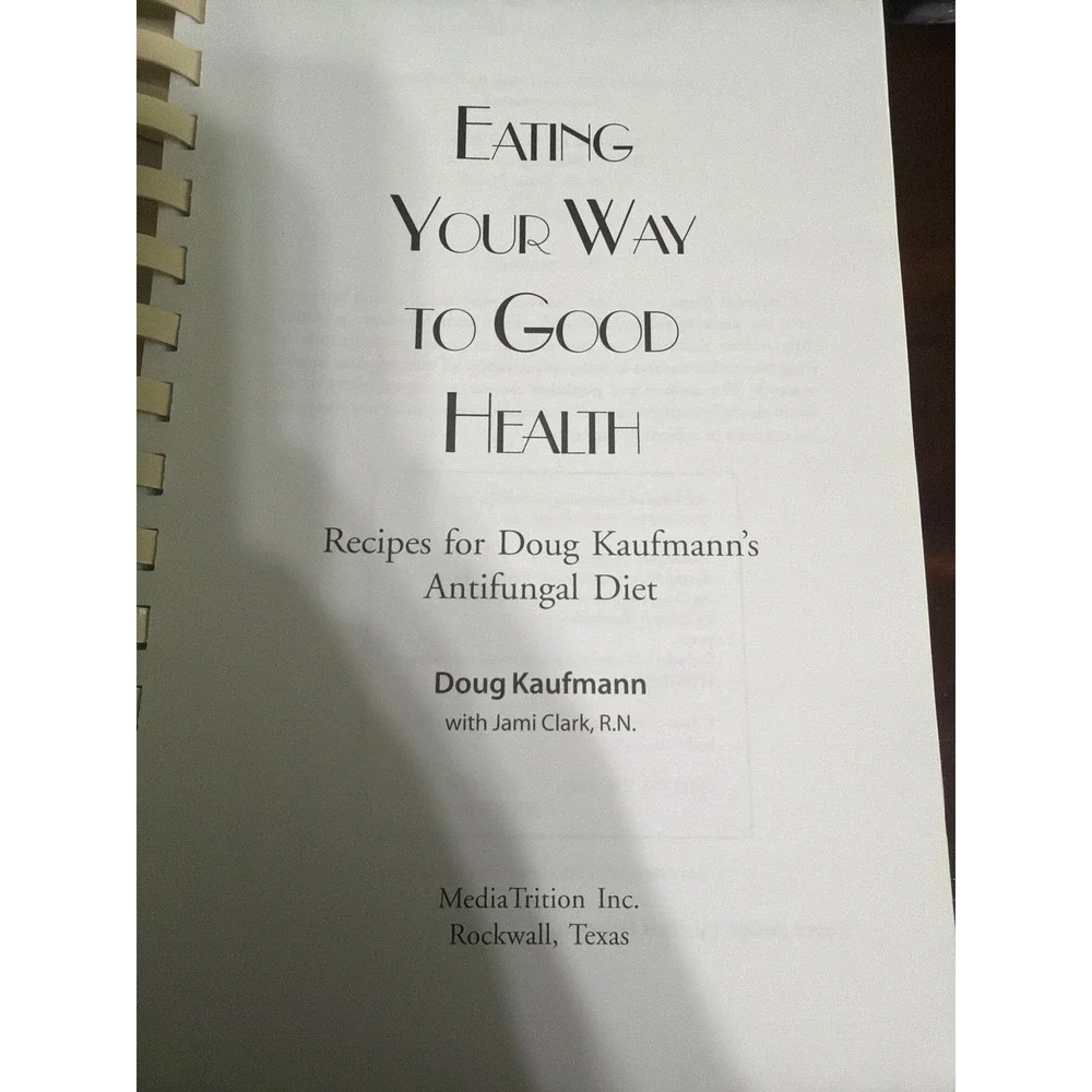 Eating Your Way to Good Health Doug Kaufmann Anti-Fungal Diet Recipes Cookbook